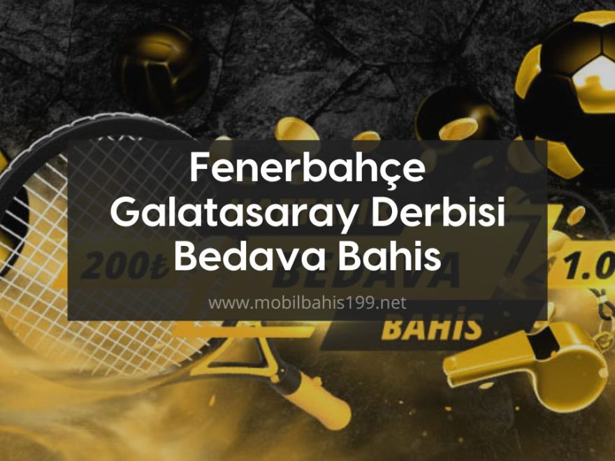Fenerbahçe Galatasaray Derbisi Bedava Bahis