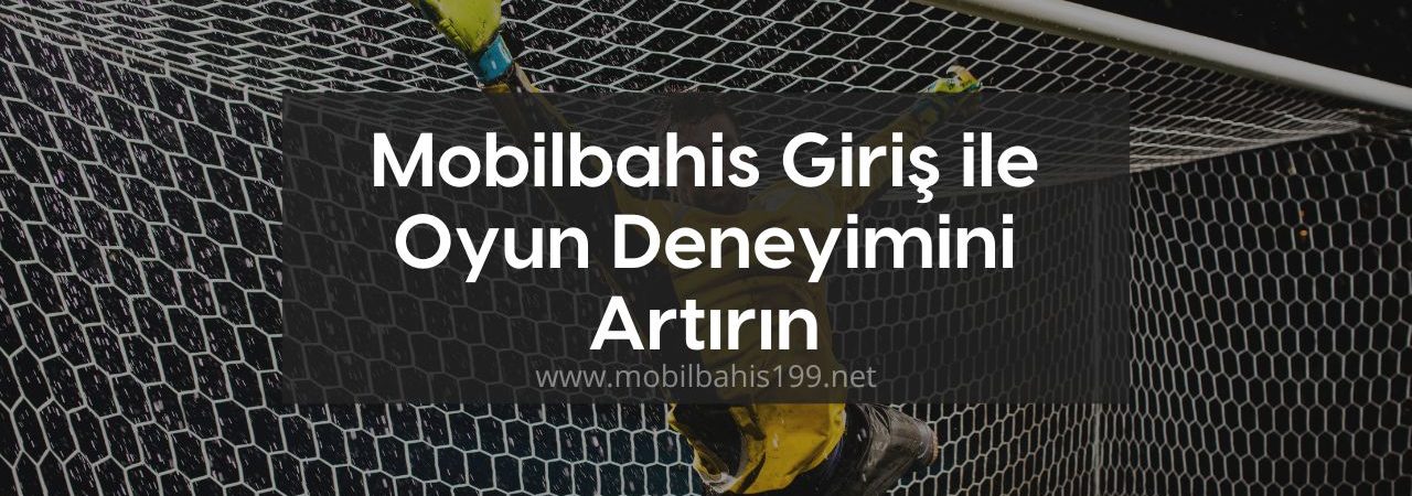 mobilbahis giriş deneyimi
