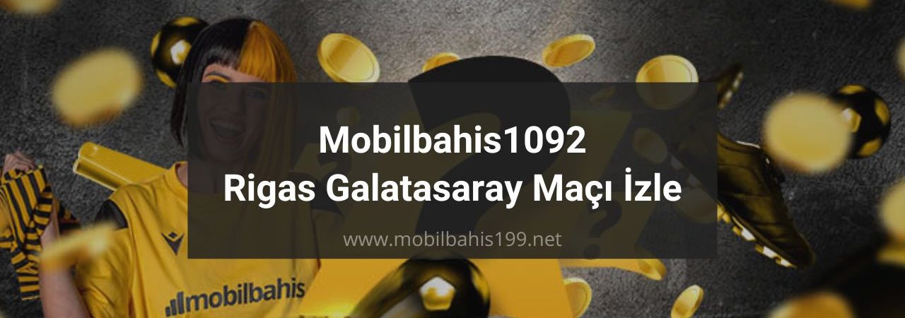 Mobilbahis1092 Rigas Galatasaray Maçı İzle